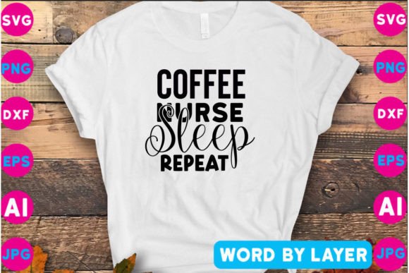 Coffee Nurse Sleep Repeat SVG Graphics for T-Shirt Designs