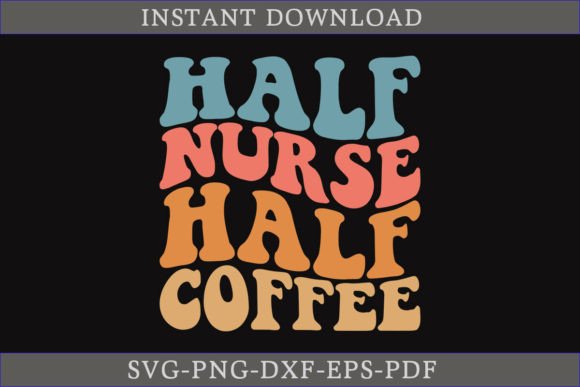 Half Nurse Half Coffee Retro SVG: Graphics for T-Shirt Designs