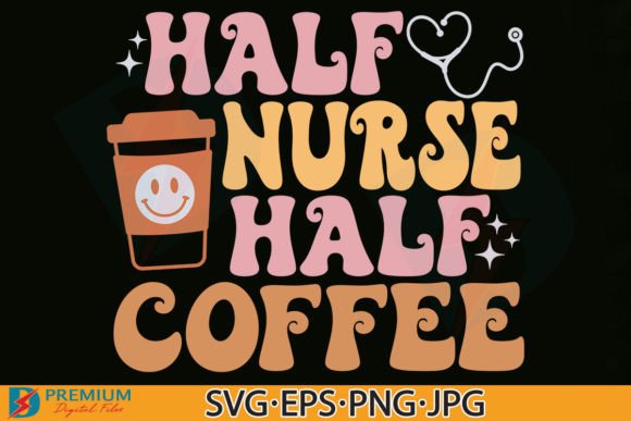 Half Nurse Half Coffee SVG: Retro Graphics for T-Shirt Designs
