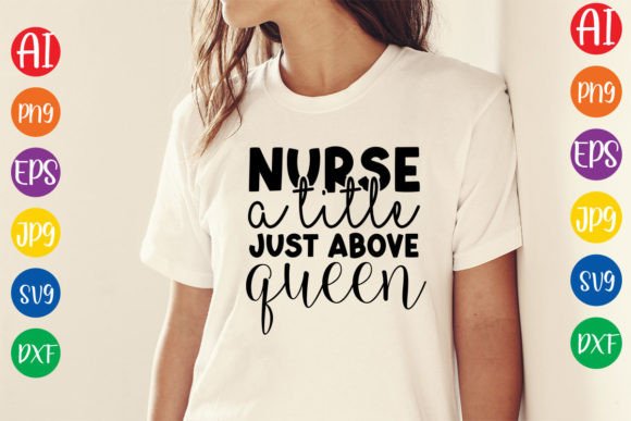 Nurse a Title Just Above Queen SVG Graphics