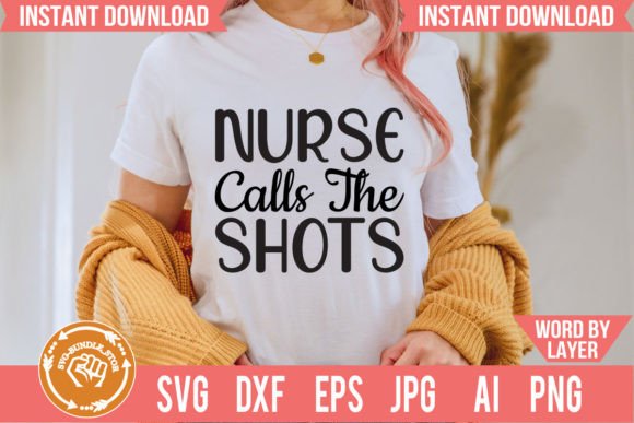Nurse Calls the Shots SVG for T-Shirt Graphics