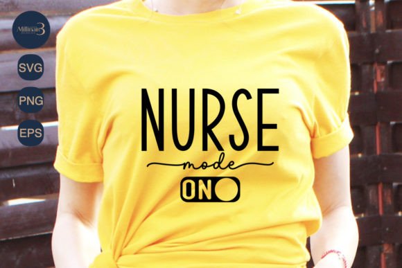 Nurse Mode Svg: Graphics for T-Shirt Designs