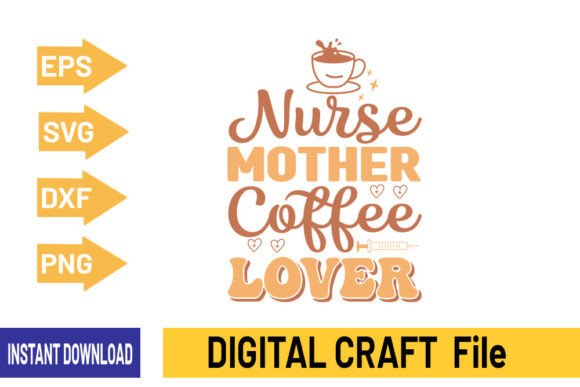 Nurse Mother Coffee Lover Graphics for T-Shirt Designs